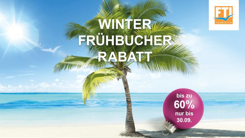 Frühbucher Rabatt bis zu 60% sparen mit FTI